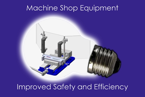 Machine Shop Equipment with improved safety and efficiency